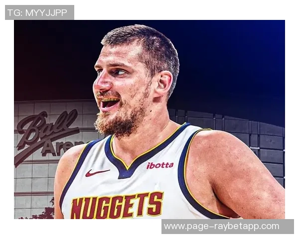 约基奇赛季数据惊人圆梦历史首人目标近在咫尺